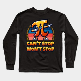 Pi Day Can’t Stop Won’t Stop Long Sleeve T-Shirt